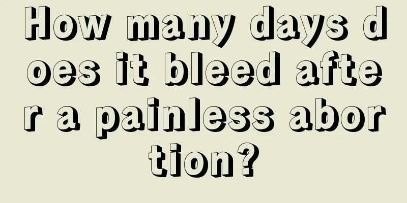 How many days does it bleed after a painless abortion?