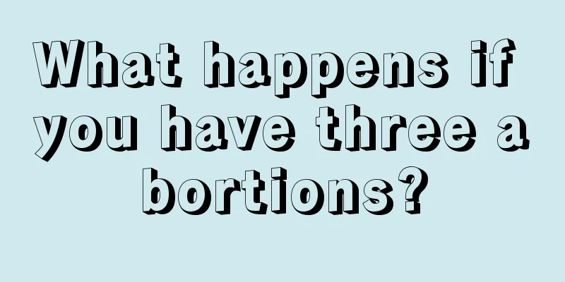 What happens if you have three abortions?