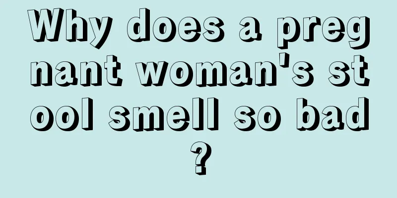 Why does a pregnant woman's stool smell so bad?