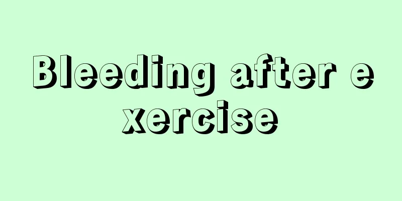 Bleeding after exercise