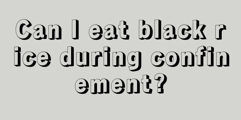 Can I eat black rice during confinement?