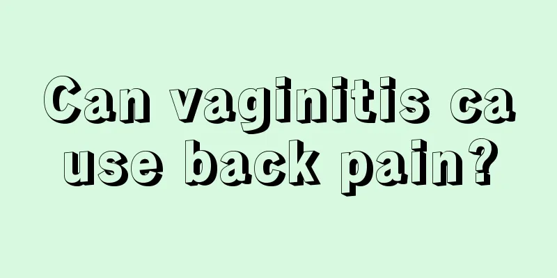 Can vaginitis cause back pain?