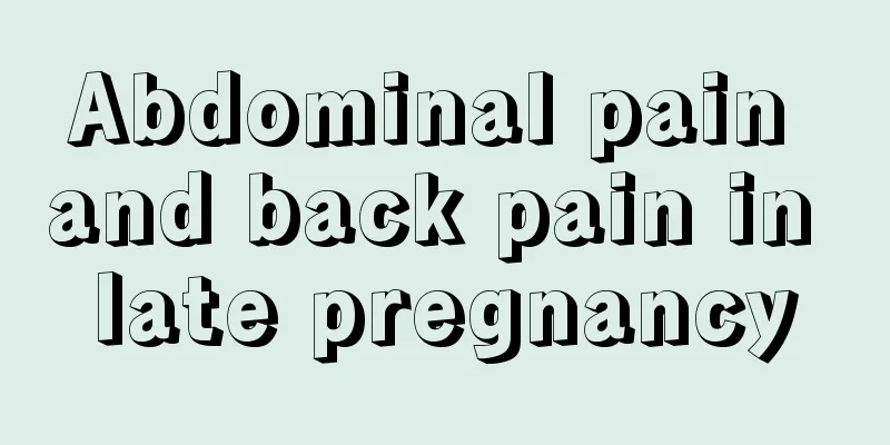 Abdominal pain and back pain in late pregnancy