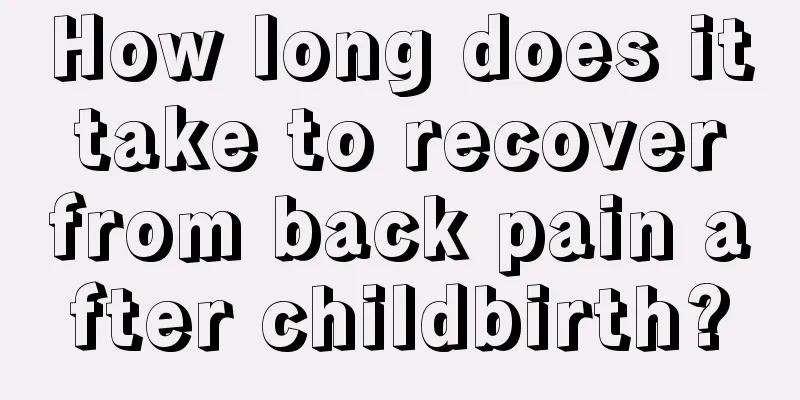 How long does it take to recover from back pain after childbirth?