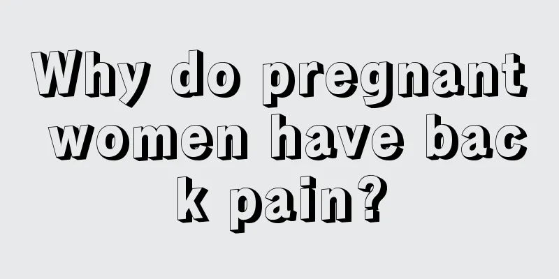 Why do pregnant women have back pain?