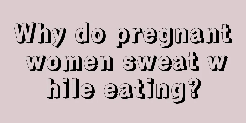 Why do pregnant women sweat while eating?