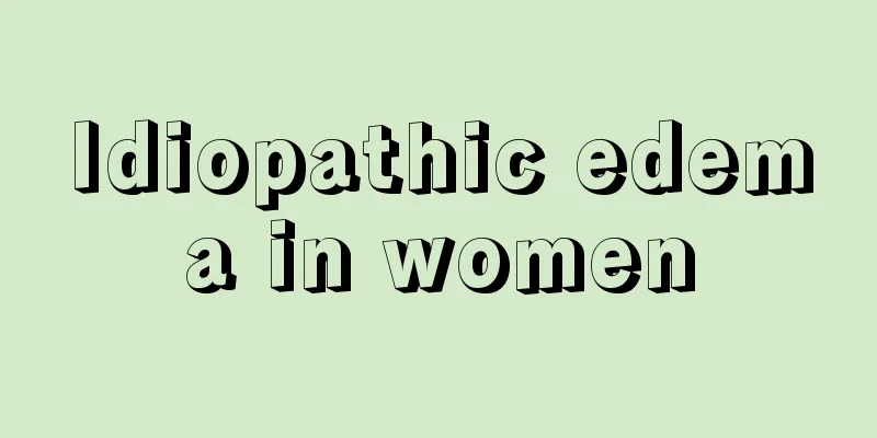 Idiopathic edema in women