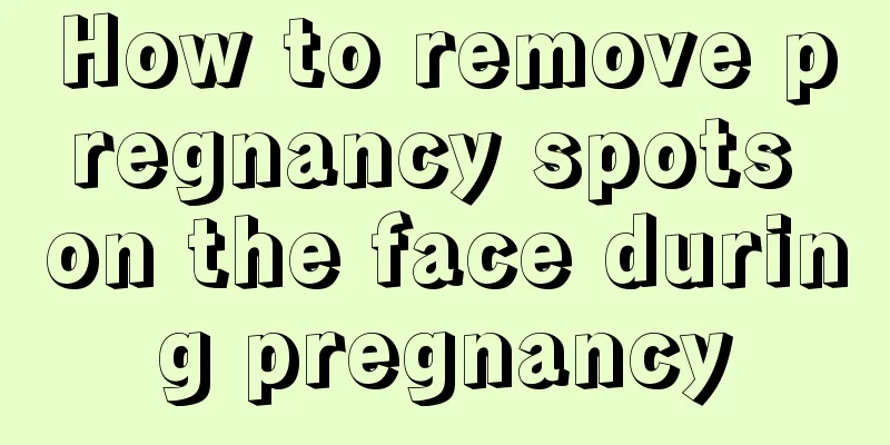 How to remove pregnancy spots on the face during pregnancy