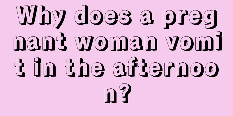 Why does a pregnant woman vomit in the afternoon?