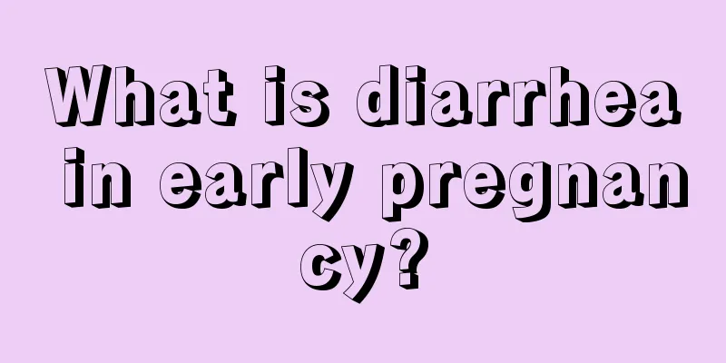 What is diarrhea in early pregnancy?