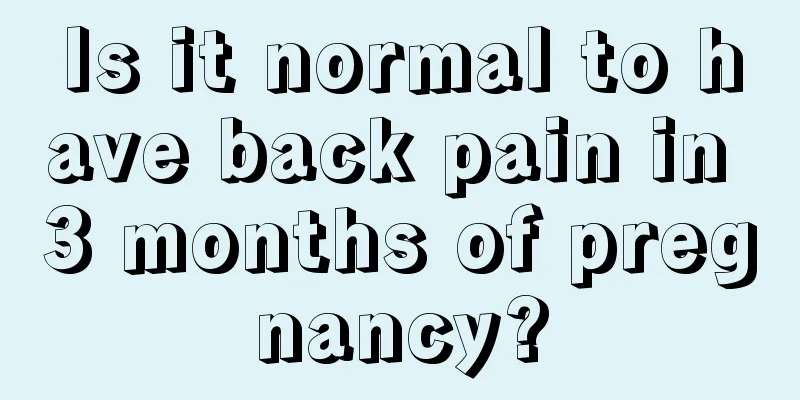 Is it normal to have back pain in 3 months of pregnancy?