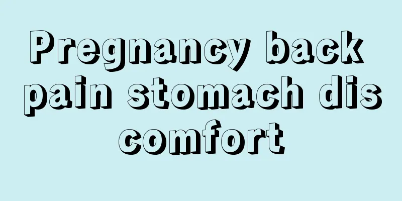 Pregnancy back pain stomach discomfort