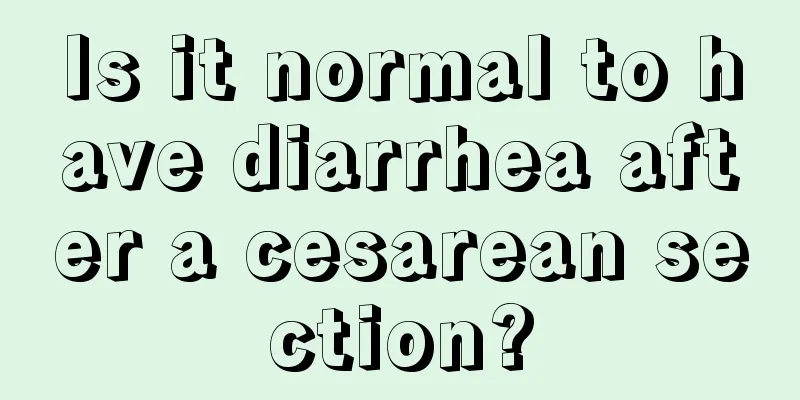 Is it normal to have diarrhea after a cesarean section?