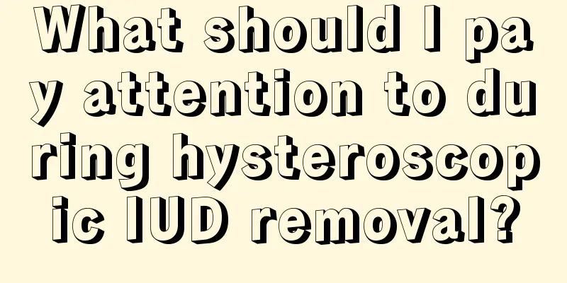 What should I pay attention to during hysteroscopic IUD removal?