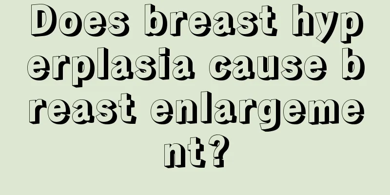 Does breast hyperplasia cause breast enlargement?