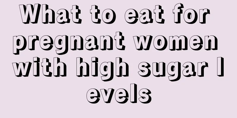 What to eat for pregnant women with high sugar levels