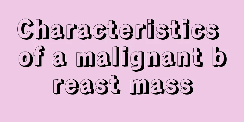 Characteristics of a malignant breast mass