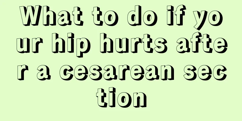 What to do if your hip hurts after a cesarean section