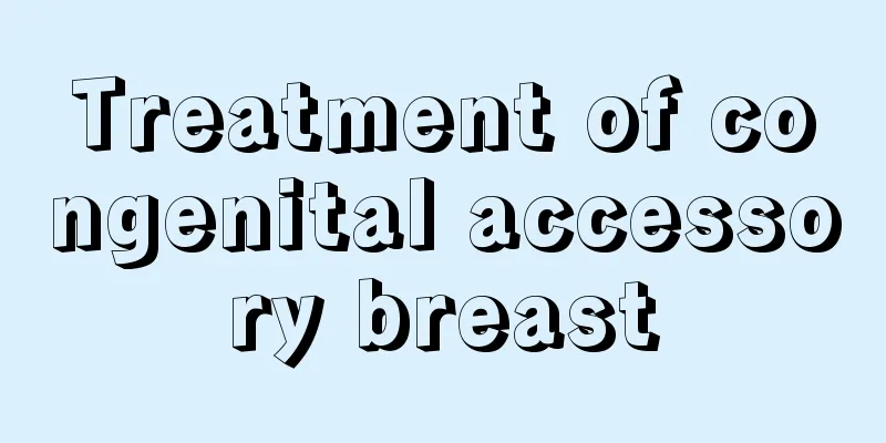 Treatment of congenital accessory breast