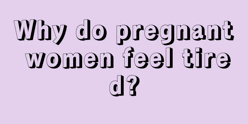 Why do pregnant women feel tired?