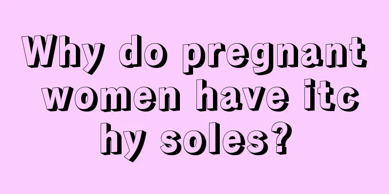 Why do pregnant women have itchy soles?