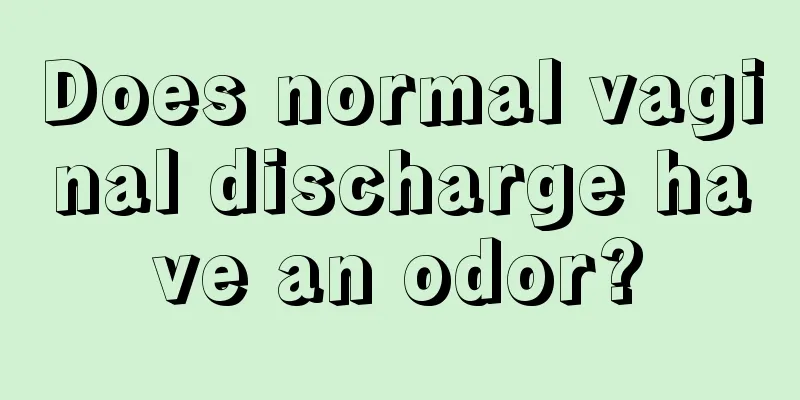 Does normal vaginal discharge have an odor?