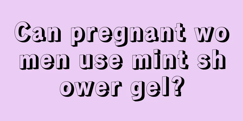 Can pregnant women use mint shower gel?