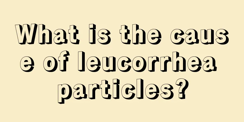 What is the cause of leucorrhea particles?