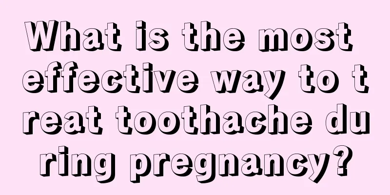 What is the most effective way to treat toothache during pregnancy?