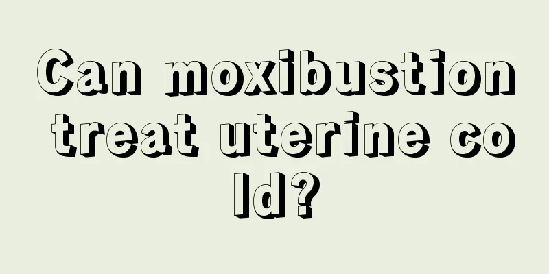 Can moxibustion treat uterine cold?