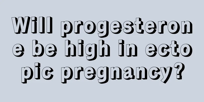 Will progesterone be high in ectopic pregnancy?