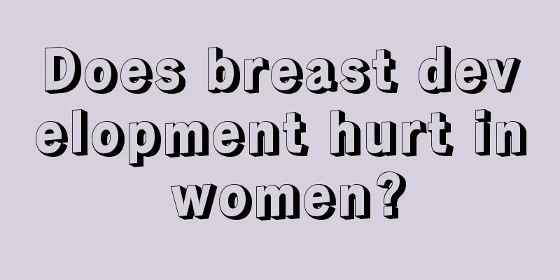 Does breast development hurt in women?