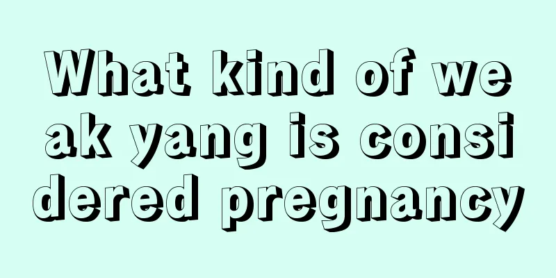 What kind of weak yang is considered pregnancy