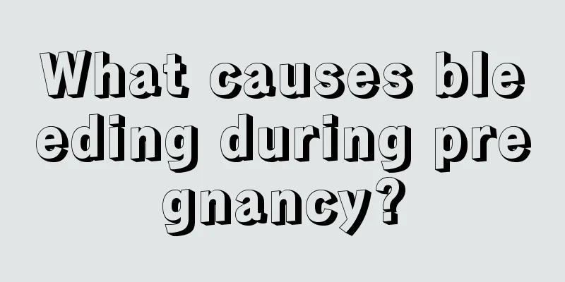 What causes bleeding during pregnancy?