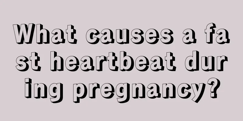 What causes a fast heartbeat during pregnancy?