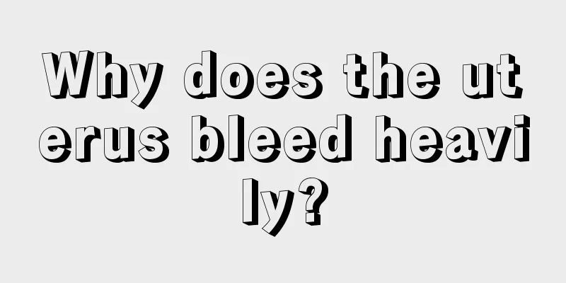 Why does the uterus bleed heavily?