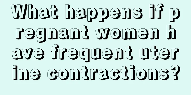 What happens if pregnant women have frequent uterine contractions?