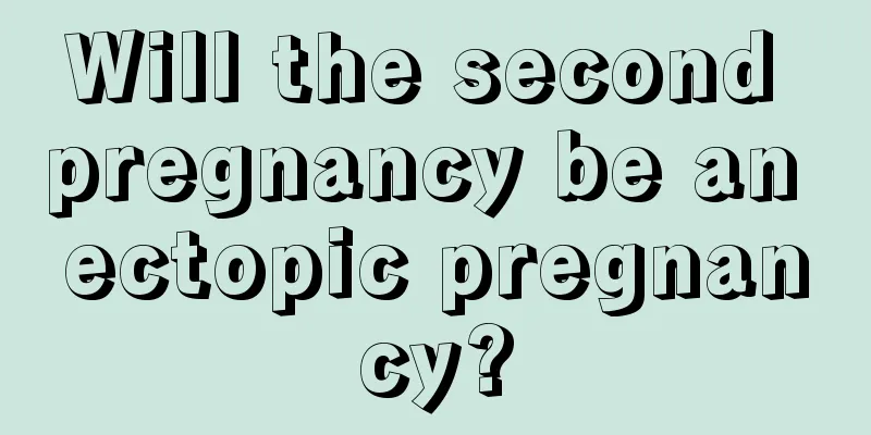 Will the second pregnancy be an ectopic pregnancy?