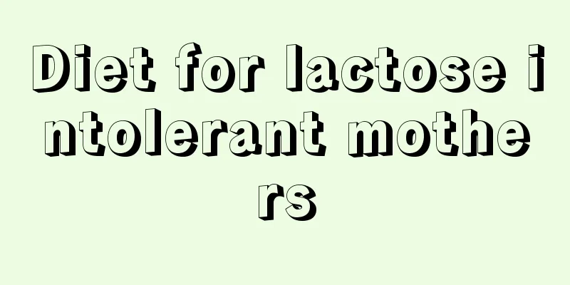 Diet for lactose intolerant mothers