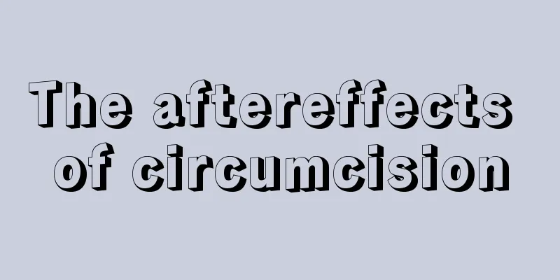 The aftereffects of circumcision