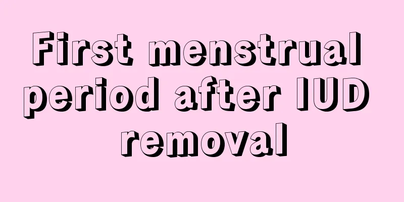 First menstrual period after IUD removal