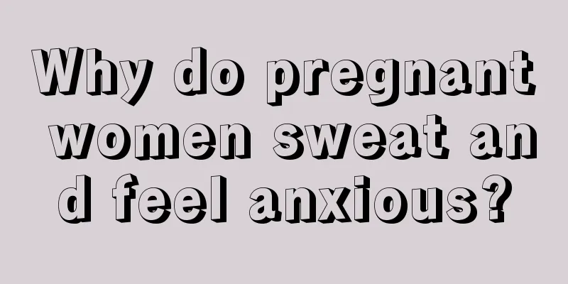 Why do pregnant women sweat and feel anxious?