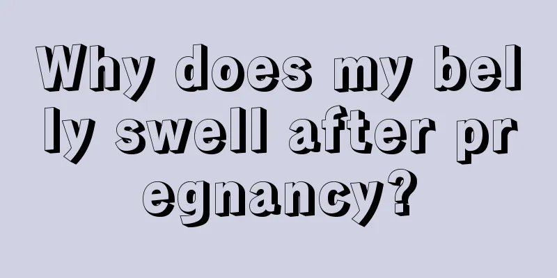 Why does my belly swell after pregnancy?