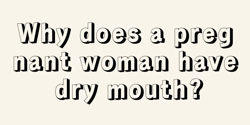 Why does a pregnant woman have dry mouth?