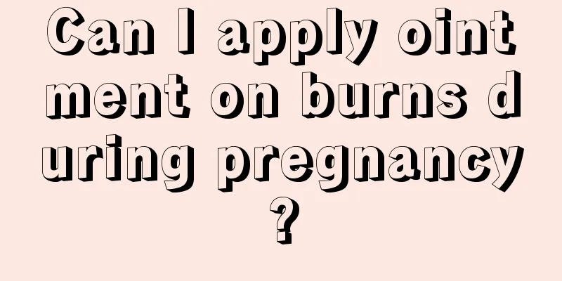 Can I apply ointment on burns during pregnancy?