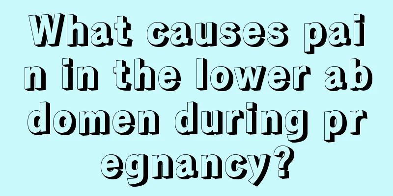 What causes pain in the lower abdomen during pregnancy?