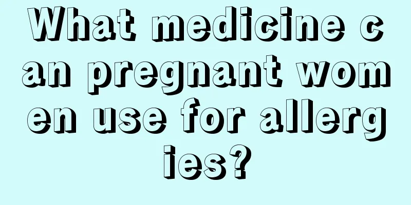 What medicine can pregnant women use for allergies?