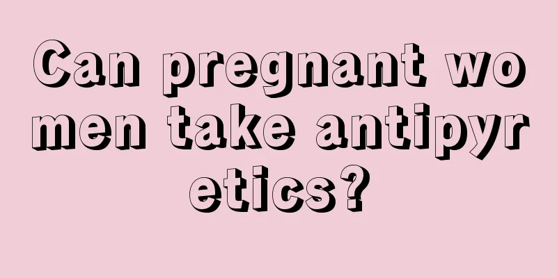 Can pregnant women take antipyretics?