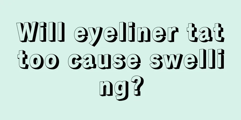 Will eyeliner tattoo cause swelling?