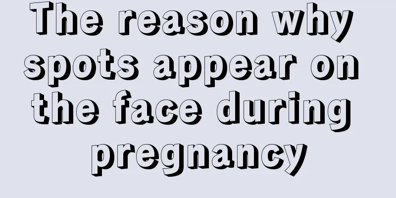 The reason why spots appear on the face during pregnancy